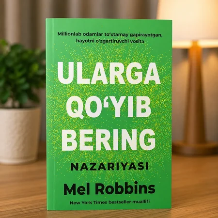 Mel Robbins: «Ularga qo'yib bering» — Stresssiz hayot va o'ziga ishonch sari yo'l